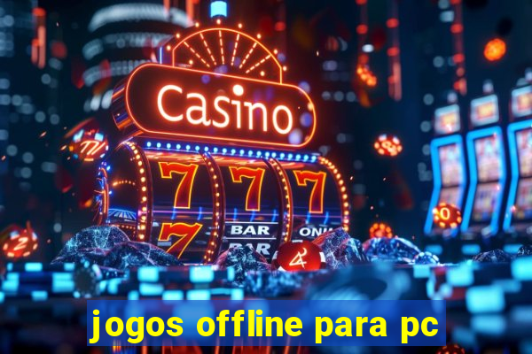 jogos offline para pc